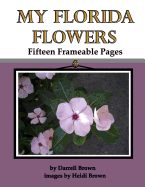 My Florida Flowers Fifteen Frameable Pages