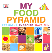 My Food Pyramid - DK Publishing, and Niehaus, Alisha, and DK