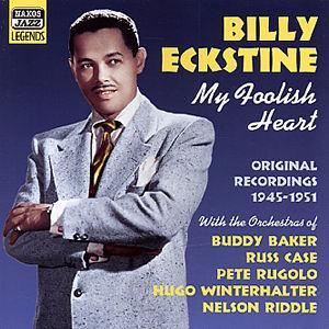 My Foolish Heart: Original Recordings 1945-1951 - Billy Eckstine