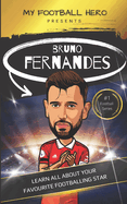 My Football Hero: Bruno Fernandes: Learn all about your favourite footballing star