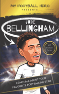 My Football Hero: Jude Bellingham Biography: Learn all about your favourite footballing star