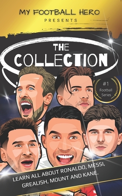 My Football Hero: The Collection: Learn all about Ronaldo, Messi, Grealish, Mount and Kane - Green, Rob