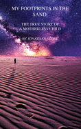 My Footprints in the Sand: The True Story of a Motherless Child