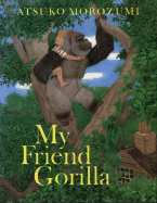 My Friend Gorilla - Morozumi, Atsuko Morozumi