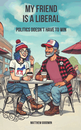 My Friend is a Liberal: Politics Doesn't Have to Win