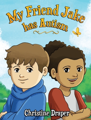 My Friend Jake has Autism: A book to explain autism to children, UK English edition - Draper, Christine R