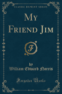 My Friend Jim (Classic Reprint)