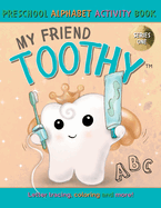 My Friend Toothy - Preschool Alphabet Activity Book: Series One