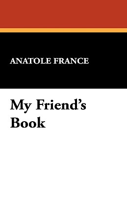 My Friend's Book - France, Anatole