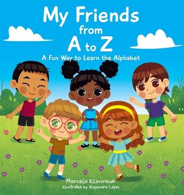 My Friends from A to Z: A Fun Way to Learn the Alphabet - Klinsrisuk, Marcela