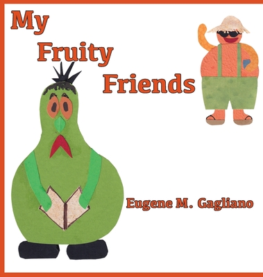 My Fruity Friends - Gagliano, Eugene M