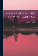 My Garden in the City of Gardens