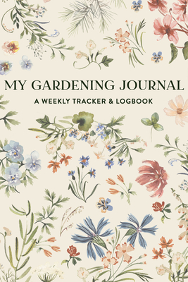 My Gardening Journal: A Weekly Tracker and Logbook for Planning Your Garden - Simon, Sarah