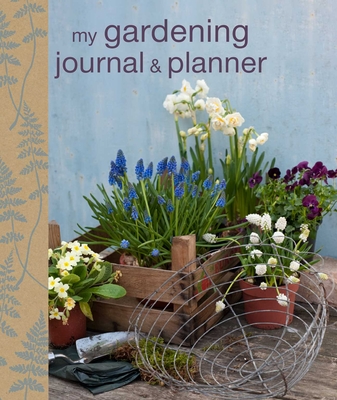 My Gardening Journal and Planner - Cico Books (Compiled by)