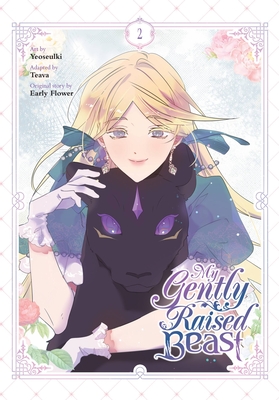 My Gently Raised Beast, Vol. 2 - Yeoseulki, and Teava (Adapted by), and Early Flower, Early (Original Author)