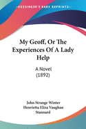My Geoff, Or The Experiences Of A Lady Help: A Novel (1892)