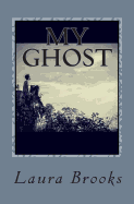 My Ghost: A Story of Synchronicity and Unconditional Love