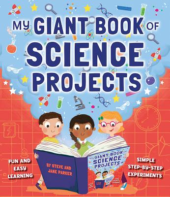 My Giant Book of Science Projects: Fun and easy learning, with simple step-by-step experiments - Parker, Steve, and Parker, Jane