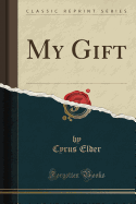 My Gift (Classic Reprint)