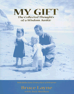 My Gift: The Collected Thoughts of a Wisdom Junkie