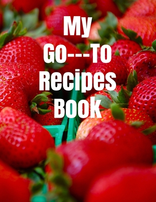 My Go---To Recipes Book - Larson, Catherine J M