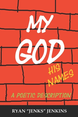 My God, His Names: A Poetic Description - Jenkins, Ryan Jenks