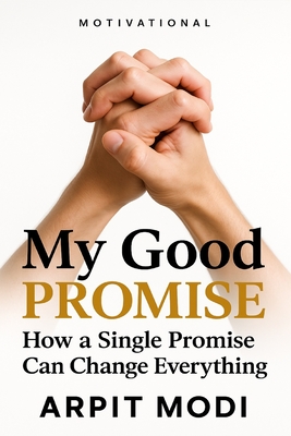 My Good Promise: How a Single Promise Can Change Everything - Modi, Arpit
