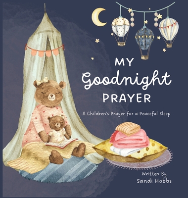 My Goodnight Prayer: A Children's Payer for a Peaceful Sleep - Hobbs, Sandi M