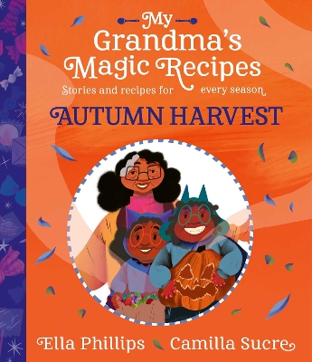 My Grandma's Magic Recipes: Autumn Harvest - Phillips, Ella