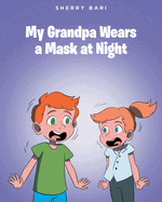 My Grandpa Wears a Mask at Night