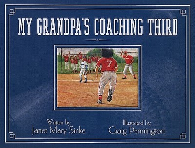 My Grandpa's Coaching Third - Sinke, Janet Mary