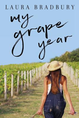 My Grape Year - Bradbury, Laura