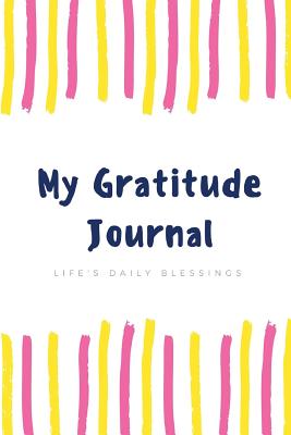 My Gratitude Journal: Life's Daily Blessings - Journals, Joyful