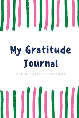 My Gratitude Journal: Life's Daily Blessings - Journals, Joyful