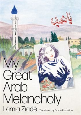 My Great Arab Melancholy - Ziad, Lamia, and Ramadan, Emma (Translated by)