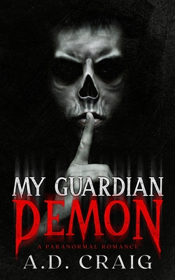 My Guardian Demon: A Steamy Contemporary Paranormal Romance - Craig, A D