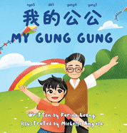 My Gung Gung: A bilingual book written in spoken Cantonese (traditional Chinese) with Jyutping & English