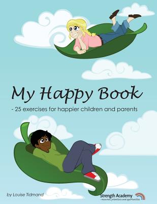 My Happy Book: 25 Exercises for Happier Children and Parents - Fitzgerald, Jo (Translated by), and Tidmand, Louise