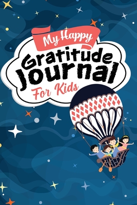 My Happy Gratitude Journal for Kids: Gratitude Journal Book with Prompts for a Better Life and Self Growth, Mindfulness Journal Diary for Boys and Girls Ages 8-12, Gratitude Diary for Kids who Worry - Publishing, Aria Capri, and Abbruzzese, Devon, and Vasquez, Mauricio V