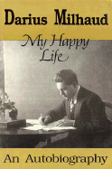 My Happy Life - Milhaud, Darius, and Evans, Donald (Translated by)