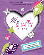 My Happy Place: A Children's Self-Reflection and Personal Growth Journal with Creative Exercises, Fun Activities, Inspirational Quotes, Gratitude, Dreaming, Goal Setting, Coloring in, and Much More