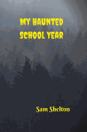 My Haunted School Year