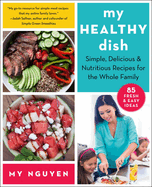 My Healthy Dish: Simple, Delicious & Nutritious Recipes for the Whole Family