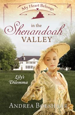 My Heart Belongs in the Shenandoah Valley: Lily's Dilemma - Boeshaar, Andrea
