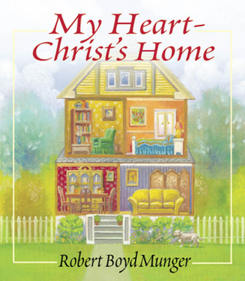 My Heart--Christ's Home: A Story for Young & Old - Munger, Robert Boyd