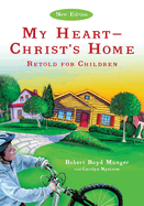 My Heart--Christ's Home Retold for Children