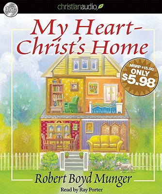 My Heart-Christ's Home - Munger, Robert Boyd, and Porter, Ray (Narrator)