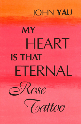 My Heart Is That Eternal Rose Tattoo - Yau, John