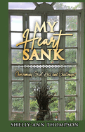 My Heart Sank: Overcoming Grief, Loss and Challenges