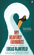 My Heavenly Favourite: FROM THE WINNERS OF THE INTERNATIONAL BOOKER PRIZE